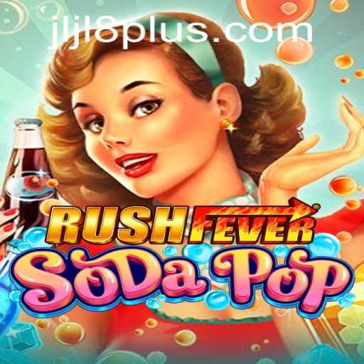 Experience the Thrill of RushFeverSodaPop: A New Gaming Sensation with Jljl Plus